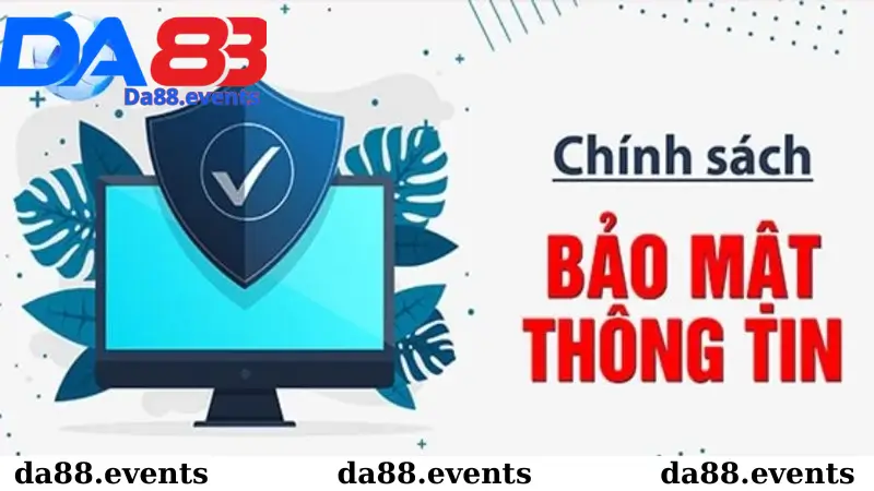 Nội dung chính sách bảo mật mới nhất tại Da88